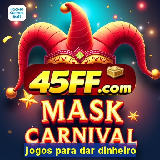 jogos para dar dinheiro
